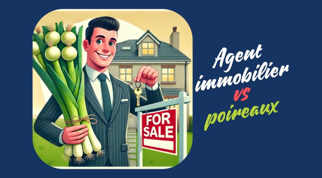 Quel rapport entre un agent immobilier et des poireaux ?