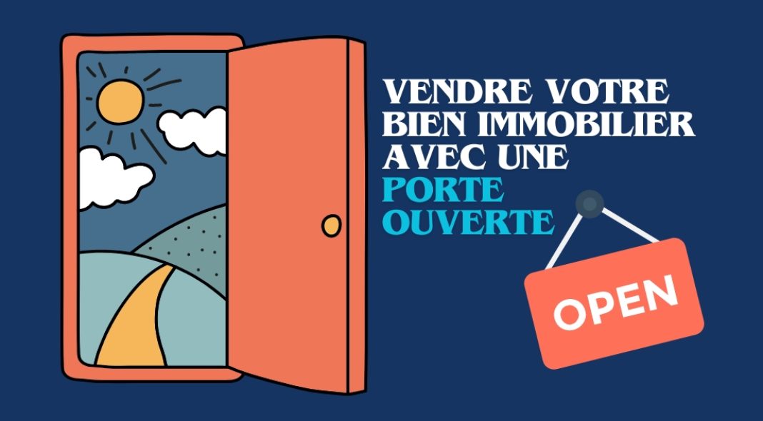 Vendre plus vite votre bien immobilier avec une Porte Ouverte